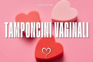 Tamponcini vaginali - LoveLab